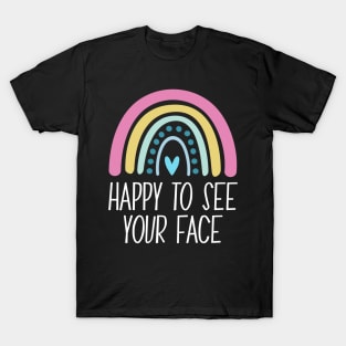 Happy To See Your Face - Back to School Teacher 2021 Happy First Day Of School T-Shirt